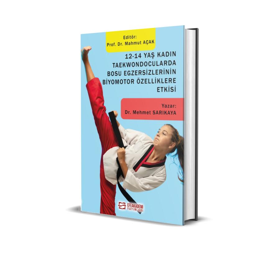 12-14 Yaş Kadın Taekwondocularda Bosu Egzersizlerinin Biyomotor Özelliklere Etkisi (Ciltli)