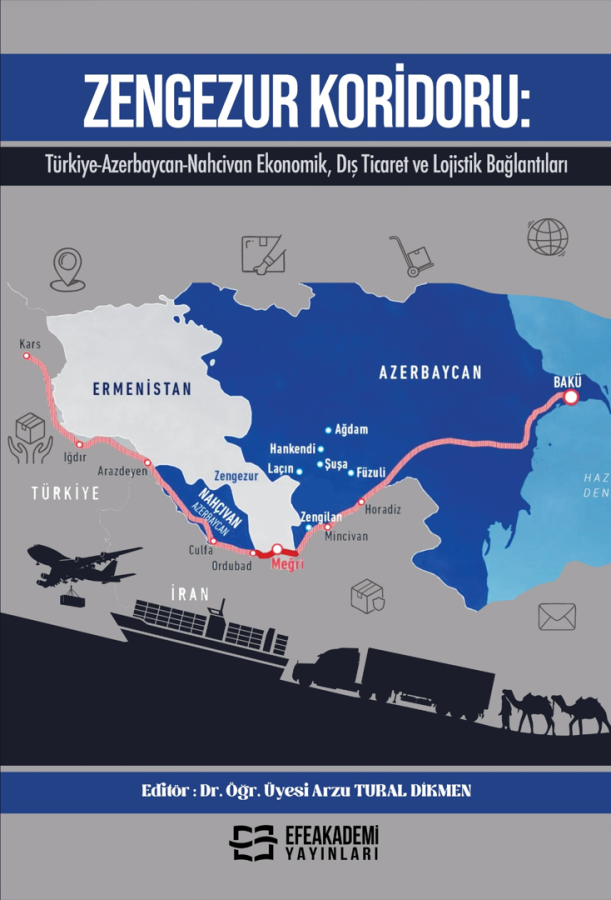 Zengezur Koridoru: Türkiye-Azerbaycan-Nahcivan Ekonomik, Dış Ticaret ve Lojistik Bağlantıları