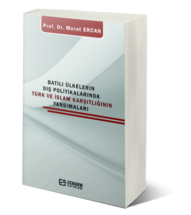 Batılı Ülkelerin Dış Politikalarında Türk Ve İslam Karşıtlığının Yansımaları