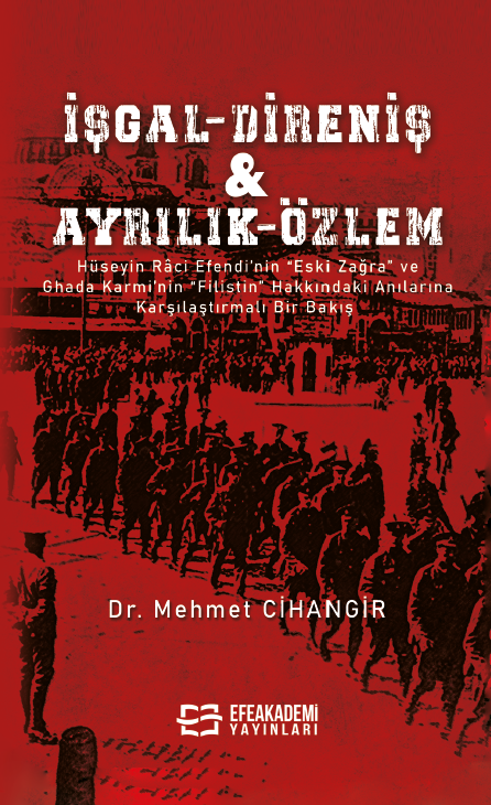 İşgal – Direniş & Ayrılık – Özlem Hüseyin Râci Efendi’nin “Eski Zağra” ve Ghada Karmi’nin “Filistin” Hakkındaki Anılarına Karşılaştırmalı Bir Bakış