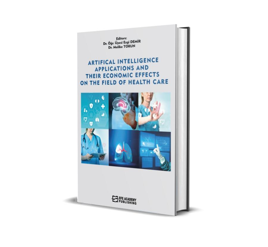 Artificial Intelligence Applications And Their Economic Effects On The Field Of Health Care (Ciltli)