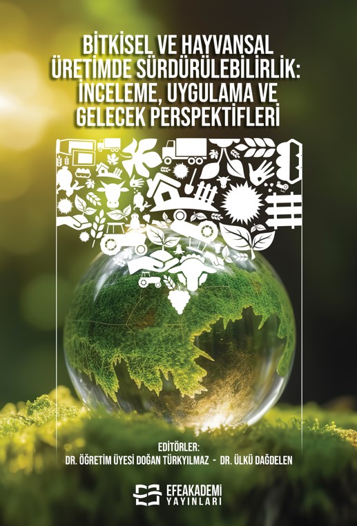 Bitkisel ve Hayvansal Üretimde Sürdürülebilirlik İnceleme, Uygulama ve Gelecek Perspektifleri
