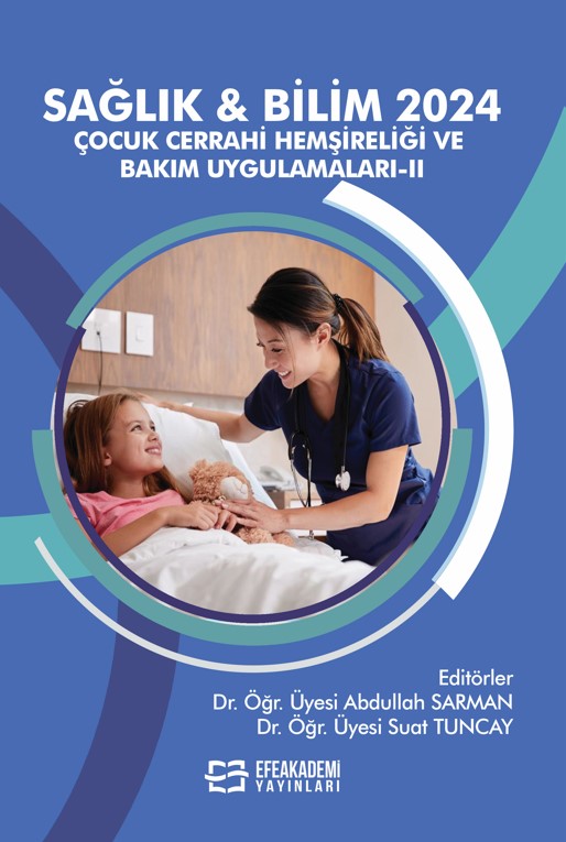 SAĞLIK & BİLİM 2024: Çocuk Cerrahi Hemşireliği ve Bakım Uygulamaları-II