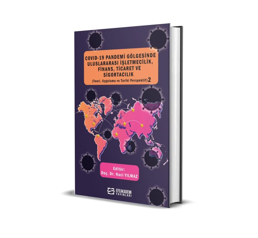COVID-19 Pandemi Gölgesinde Uluslararası İşletmecilik, Finans, Ticaret ve Sigortacılık (Teori, Uygulama ve Tarihi Perspektif) 2(Ciltli)