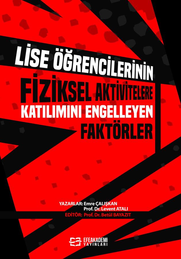 E-kitap - LİSE ÖĞRENCİLERİNİN FİZİKSEL AKTİVİTELERE KATILIMINI ENGELLEYEN FAKTÖRLER
