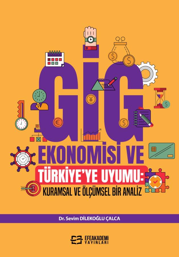 E-Kitap - GİG EKONOMİSİ ve TÜRKİYE’YE UYUMU: KURAMSAL VE ÖLÇÜMSEL BİR ANALİZ