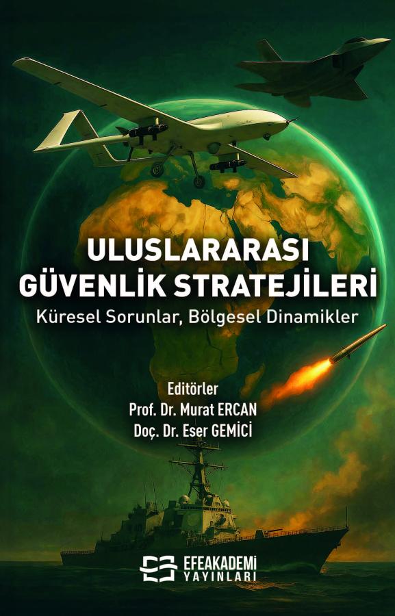 E-Kitap - ULUSLARARASI GÜVENLİK STRATEJİLERİ Küresel Sorunlar, Bölgesel Dinamikler