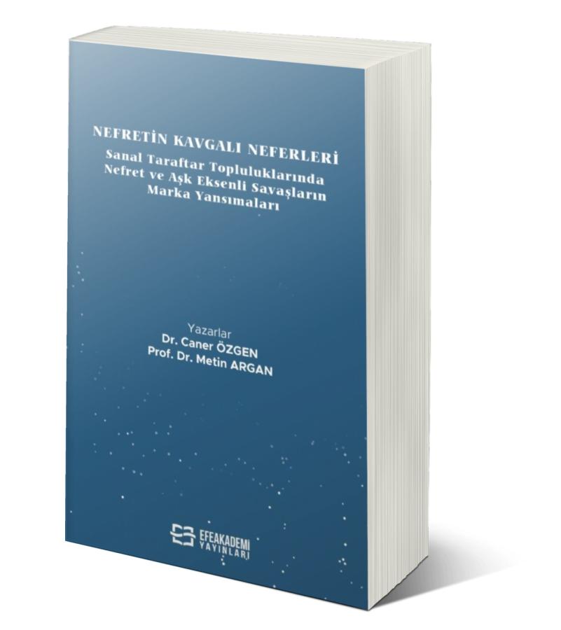 Nefretin Kavgalı Neferleri: Sanal Taraftar Topluluklarında Nefret ve Aşk Eksenli Savaşların Marka Yansımaları