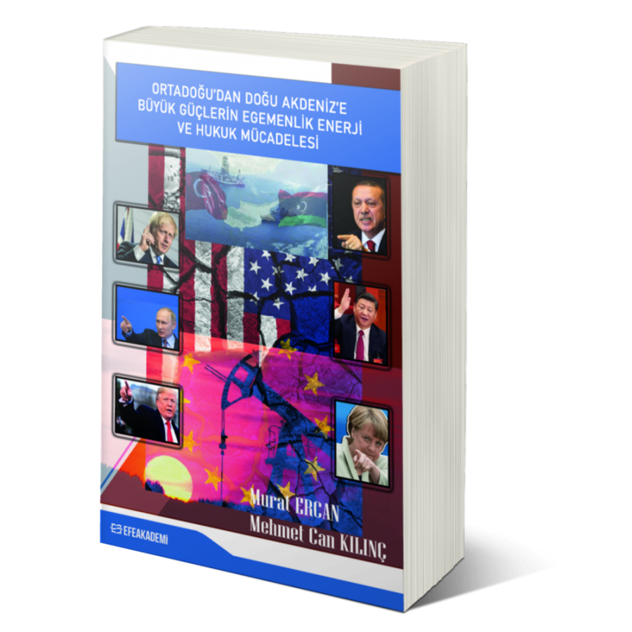 Ortadoğu’dan Doğu Akdeniz’e Büyük Güçlerin Egemenlik, Enerji ve Hukuk Mücadelesi