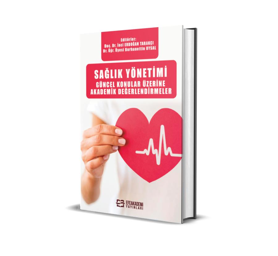 Sağlık Yönetimi Güncel Konular Üzerine Akademik Değerlendirmeler (Ciltli)