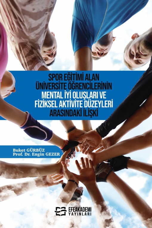 E-Kitap  -  Spor Eğitimi Alan Üniversite Öğrencilerinin Mental İyi Oluşları ve Fiziksel Aktivite Düzeyleri Arasındaki İlişki