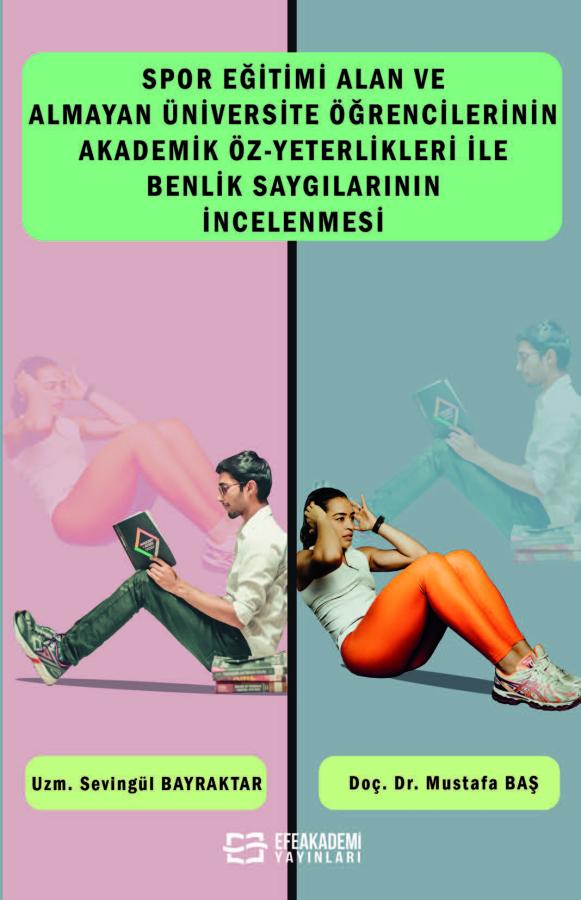 Spor Eğitimi Alan Ve Almayan Üniversite Öğrencilerinin Akademik Öz-Yeterlikleri İle Benlik Saygılarının İncelenmesi