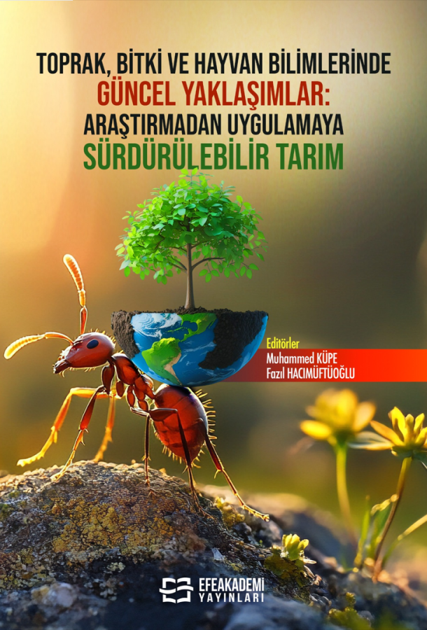 Toprak, Bitki ve Hayvan Bilimlerinde Güncel Yaklaşımlar: Araştırmadan Uygulamaya Sürdürülebilir Tarım