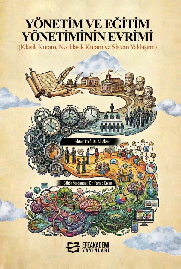 YÖNETİM VE EĞİTİM YÖNETİMİNİN EVRİMİ (Klasik Kuram, Neoklasik Kuram ve Sistem Yaklaşımı)